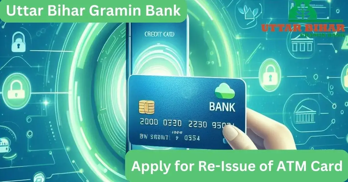 Apply for Re-Issue of Uttar Bihar Gramin Bank ATM Card