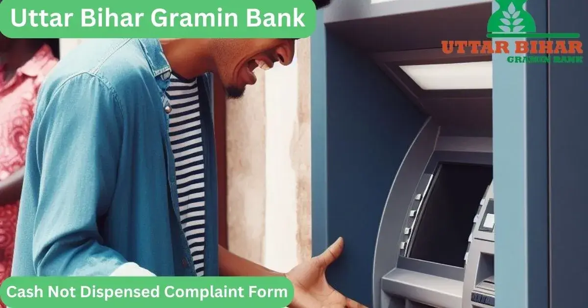 Uttar Bihar Gramin Bank Cash Not Dispensed Complaint Form