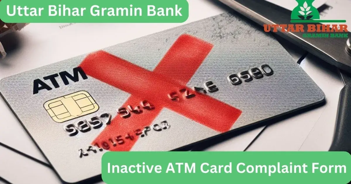 Uttar Bihar Gramin Bank inactive ATM Card Complaint Form