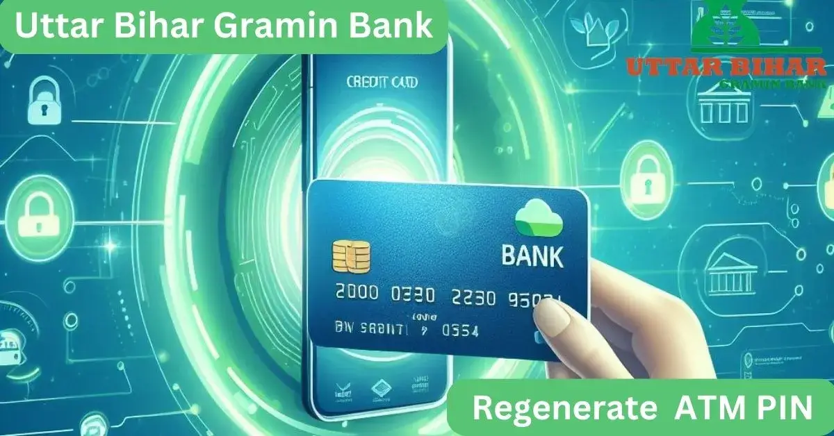 Regenerate Uttar Bihar Gramin Bank ATM PIN