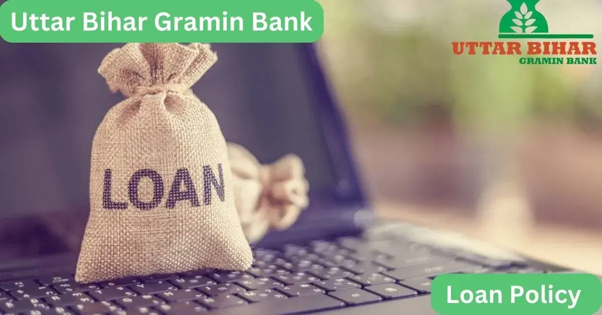 Uttar Bihar Gramin Bank Loan Policy